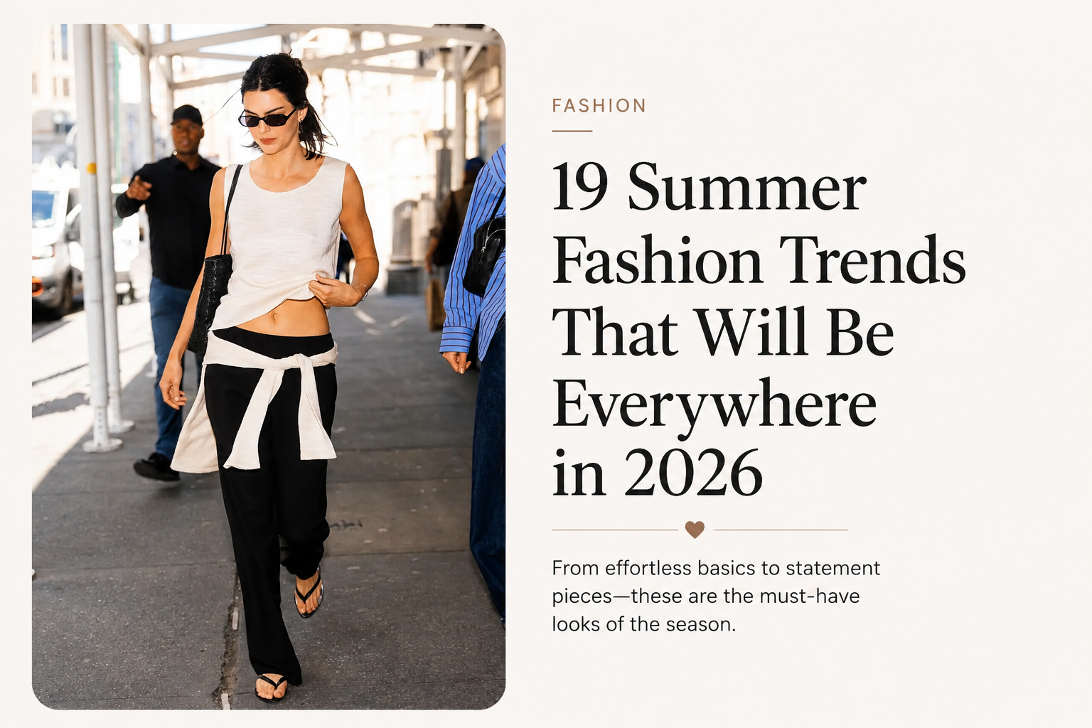 19 Summer Fashion Trends That Will Be Everywhere in 2026