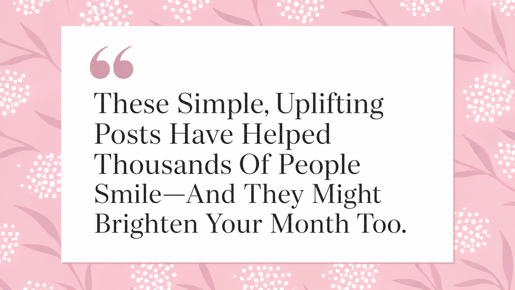 65 Comforting Posts That Might Actually Make Your Month Better