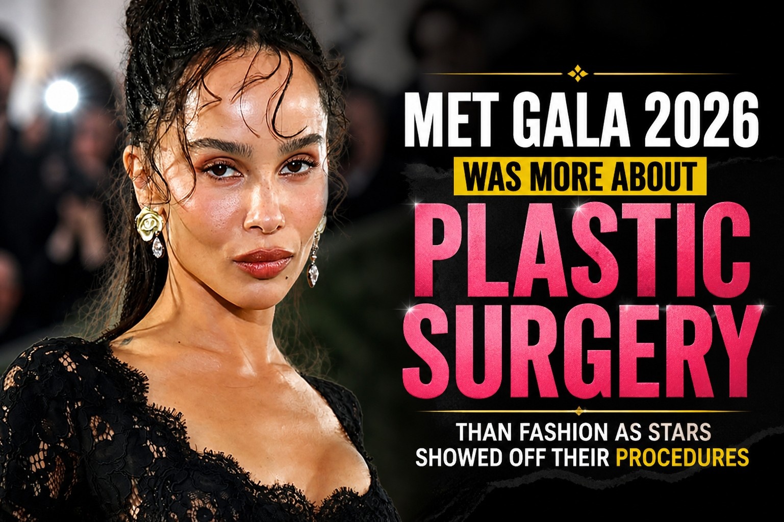 Met Gala 2026 Was More About Plastic Surgery Than Fashion As Stars Showed Off Their Procedures