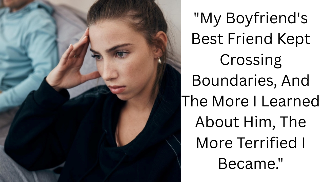 “It’s Like A Horror Movie”: Woman Horrified By Boyfriend’s Best Friend’s Behavior